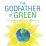 The Godfather of Green: An Eco-Spiritual Memoir